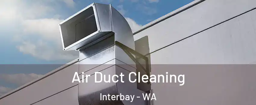 Air Duct Cleaning Interbay - WA