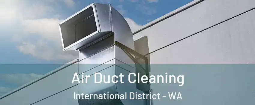 Air Duct Cleaning International District - WA