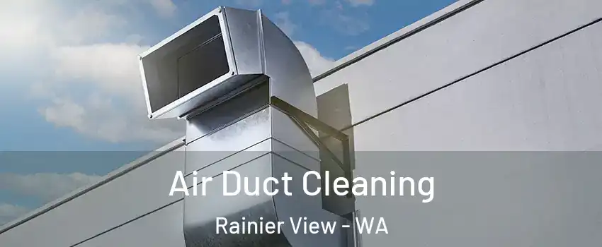 Air Duct Cleaning Rainier View - WA