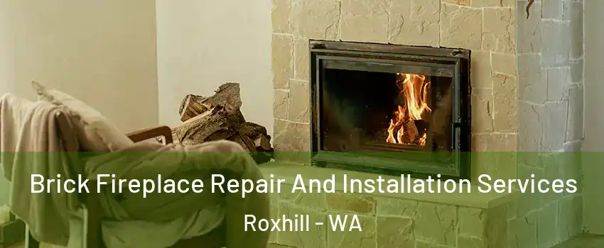 Brick Fireplace Repair And Installation Services Roxhill - WA