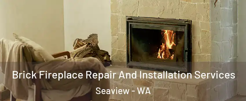 Brick Fireplace Repair And Installation Services Seaview - WA