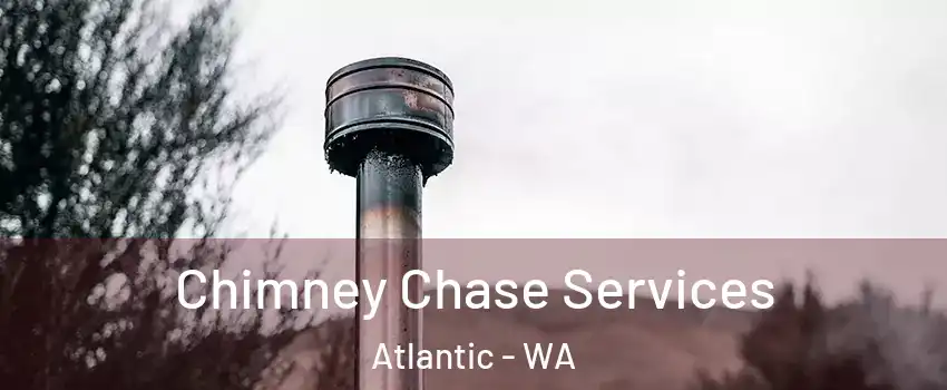 Chimney Chase Services Atlantic - WA
