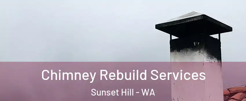 Chimney Rebuild Services Sunset Hill - WA