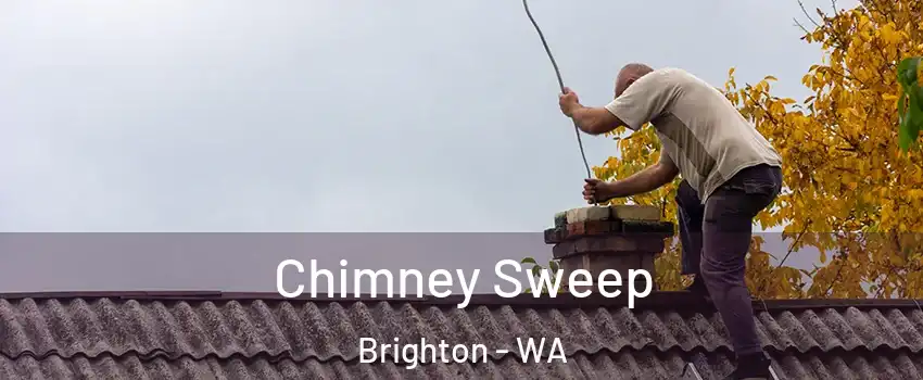Chimney Sweep Brighton - WA