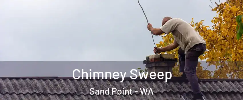 Chimney Sweep Sand Point - WA