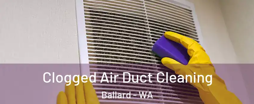 Clogged Air Duct Cleaning Ballard - WA