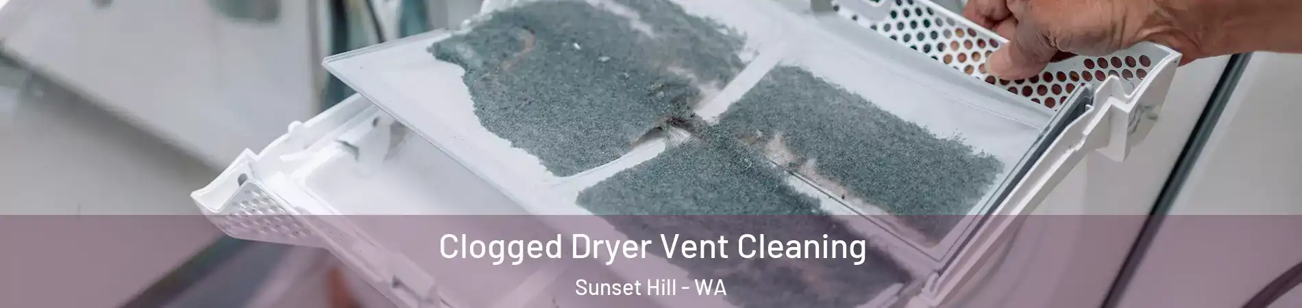 Clogged Dryer Vent Cleaning Sunset Hill - WA