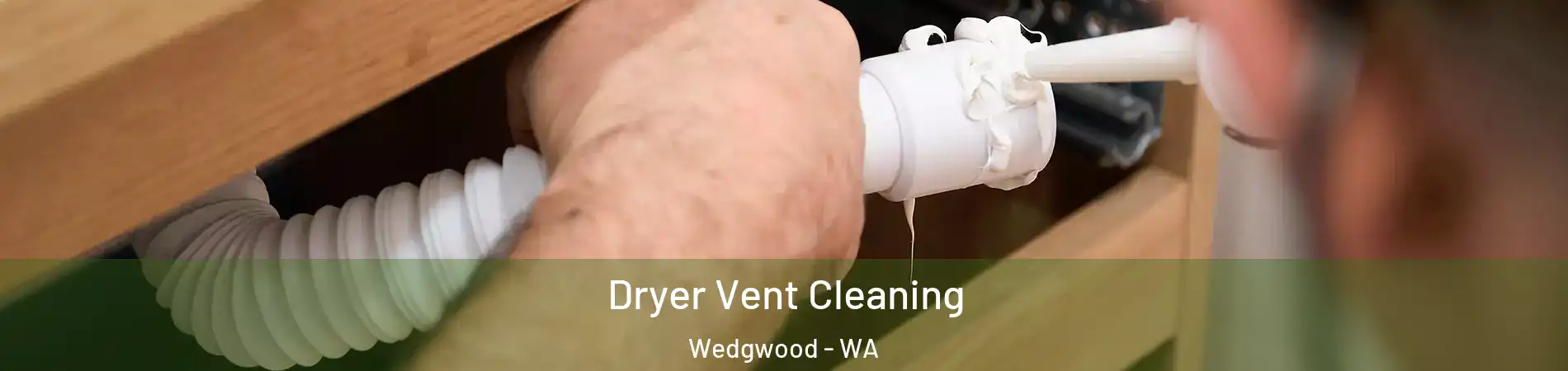Dryer Vent Cleaning Wedgwood - WA