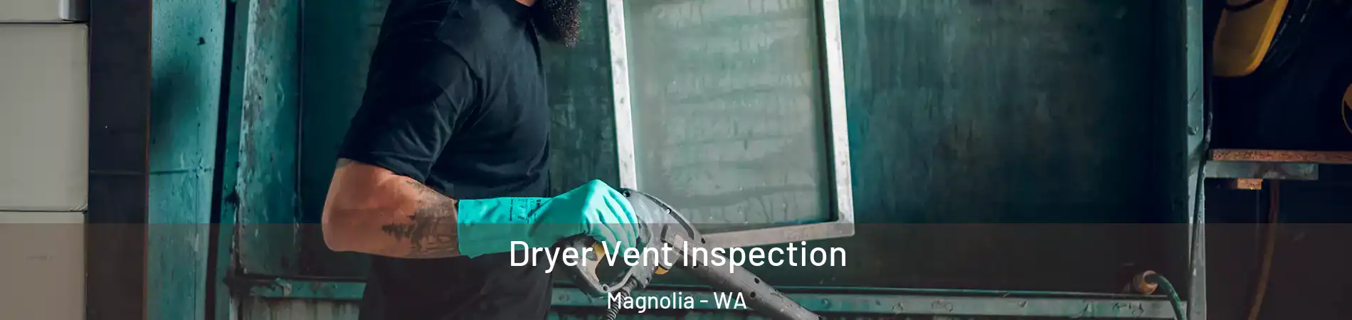 Dryer Vent Inspection Magnolia - WA