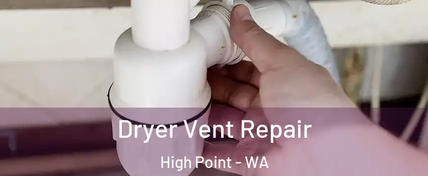 Dryer Vent Repair High Point - WA