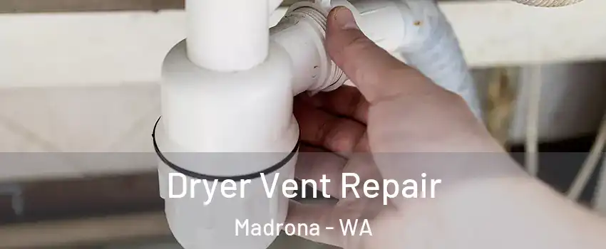 Dryer Vent Repair Madrona - WA