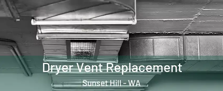 Dryer Vent Replacement Sunset Hill - WA