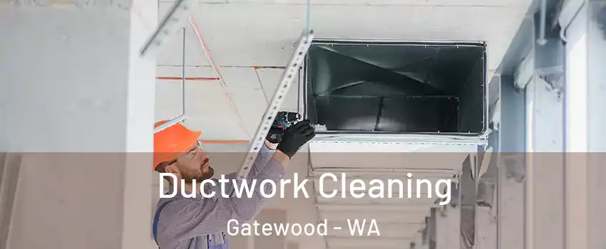 Ductwork Cleaning Gatewood - WA