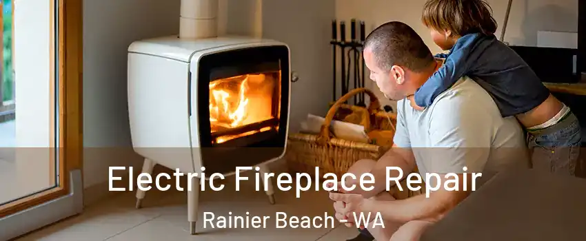 Electric Fireplace Repair Rainier Beach - WA