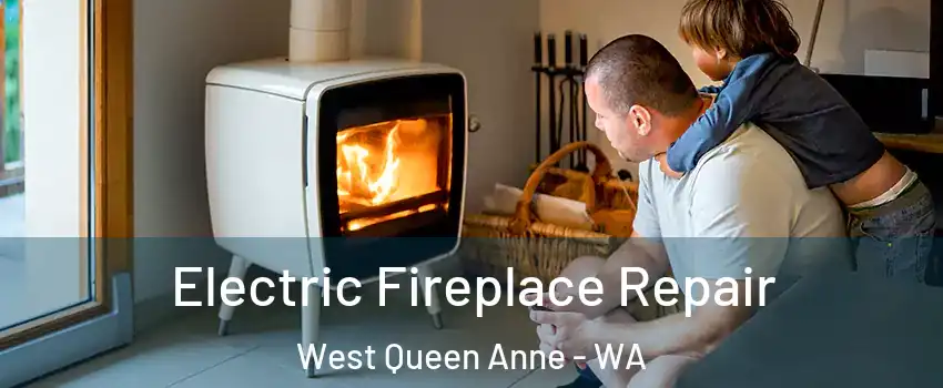Electric Fireplace Repair West Queen Anne - WA