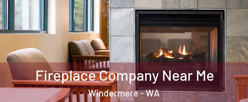 Fireplace Company Near Me Windermere - WA