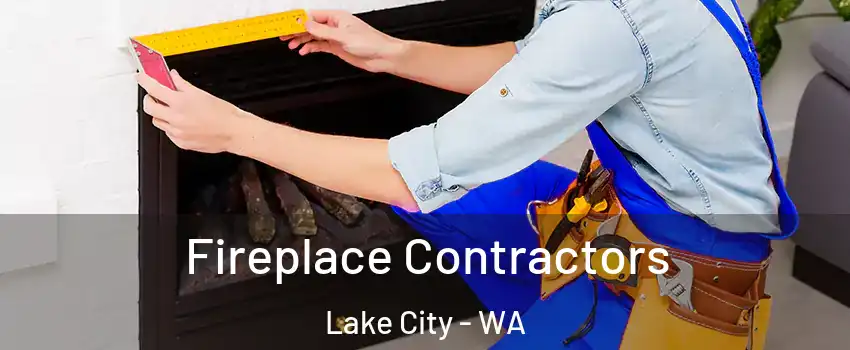 Fireplace Contractors Lake City - WA