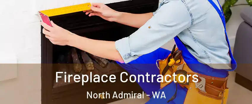 Fireplace Contractors North Admiral - WA