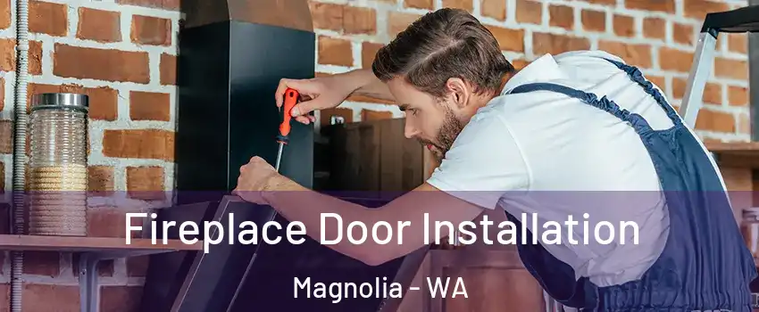 Fireplace Door Installation Magnolia - WA