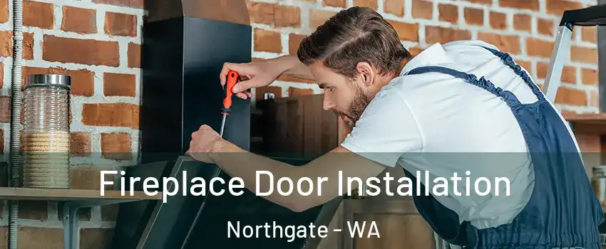 Fireplace Door Installation Northgate - WA