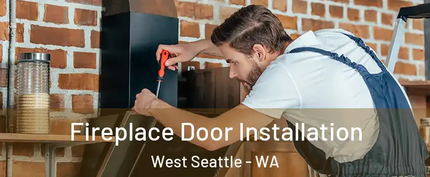 Fireplace Door Installation West Seattle - WA