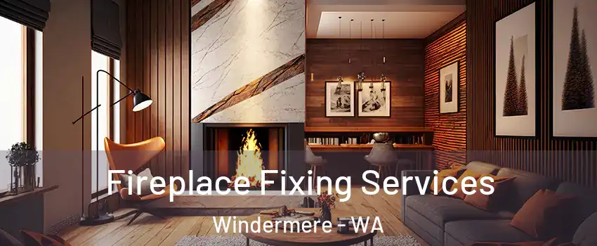 Fireplace Fixing Services Windermere - WA