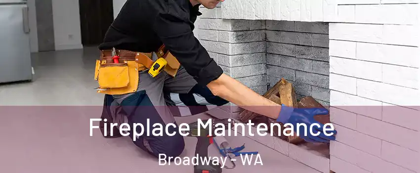Fireplace Maintenance Broadway - WA
