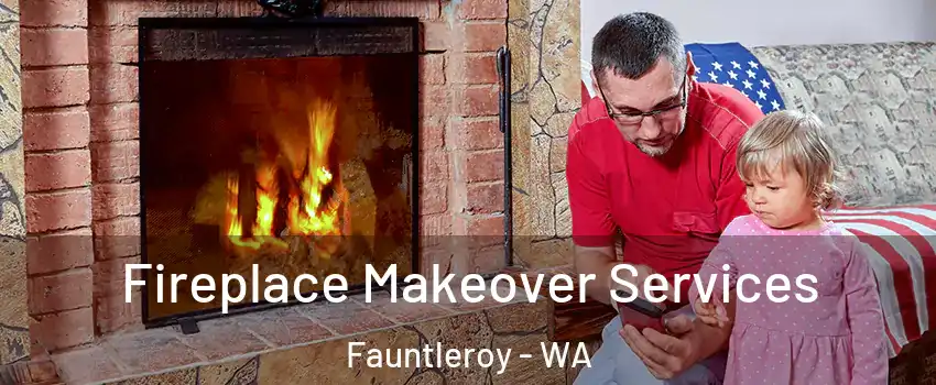 Fireplace Makeover Services Fauntleroy - WA