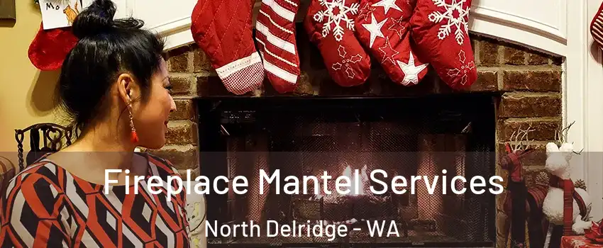 Fireplace Mantel Services North Delridge - WA
