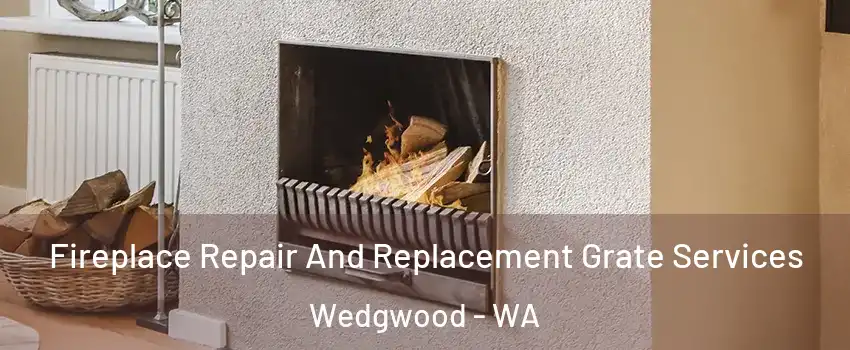 Fireplace Repair And Replacement Grate Services Wedgwood - WA