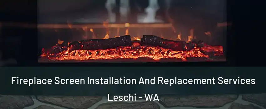 Fireplace Screen Installation And Replacement Services Leschi - WA