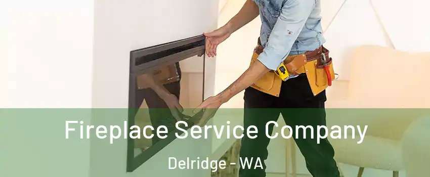Fireplace Service Company Delridge - WA