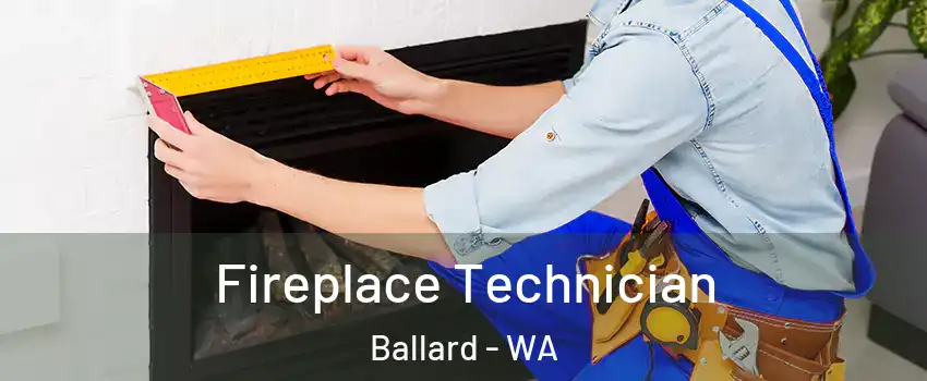 Fireplace Technician Ballard - WA