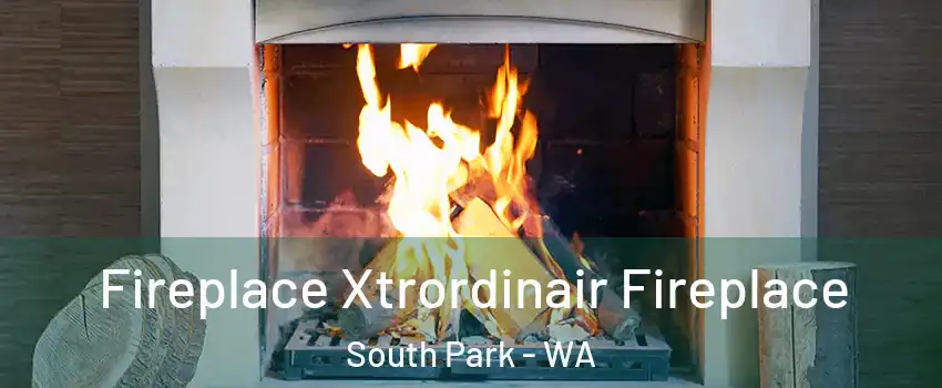 Fireplace Xtrordinair Fireplace South Park - WA