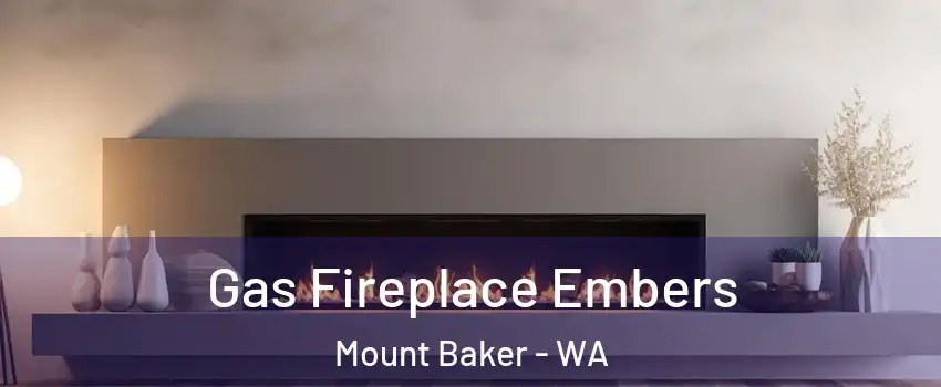 Gas Fireplace Embers Mount Baker - WA