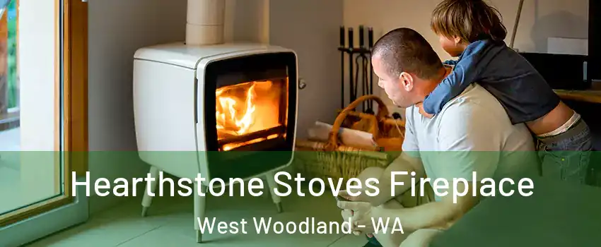 Hearthstone Stoves Fireplace West Woodland - WA