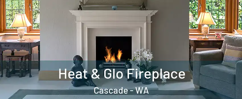 Heat & Glo Fireplace Cascade - WA
