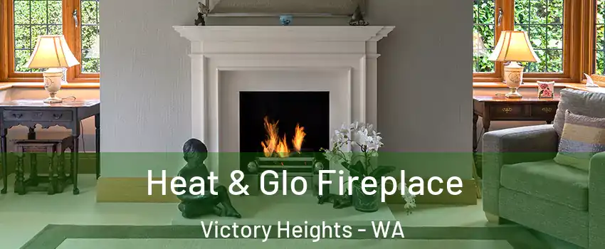 Heat & Glo Fireplace Victory Heights - WA