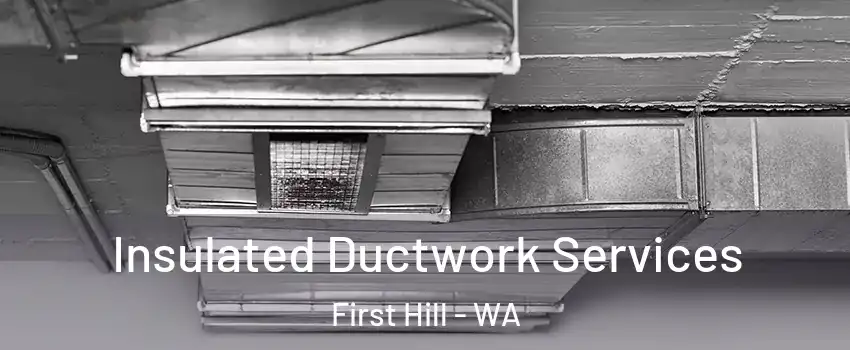Insulated Ductwork Services First Hill - WA