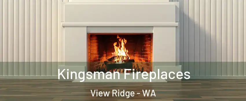 Kingsman Fireplaces View Ridge - WA