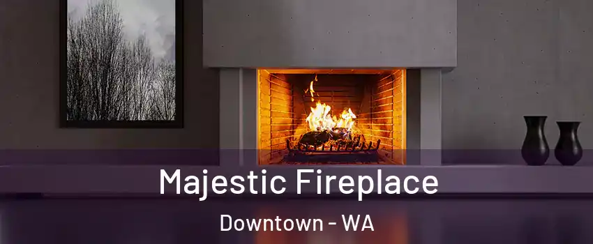 Majestic Fireplace Downtown - WA