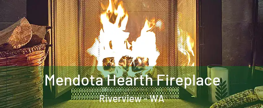 Mendota Hearth Fireplace Riverview - WA
