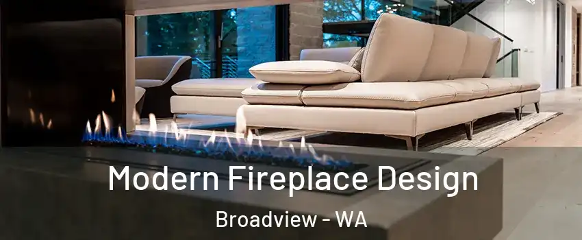 Modern Fireplace Design Broadview - WA