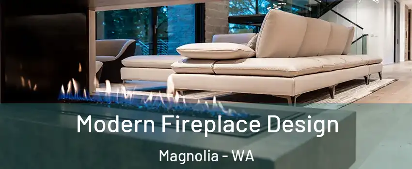 Modern Fireplace Design Magnolia - WA