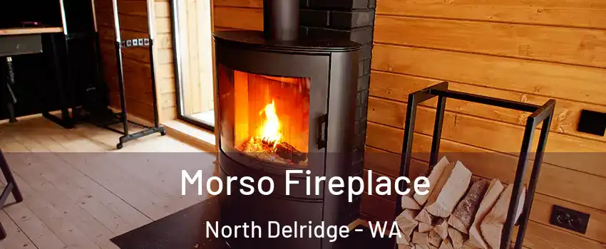 Morso Fireplace North Delridge - WA