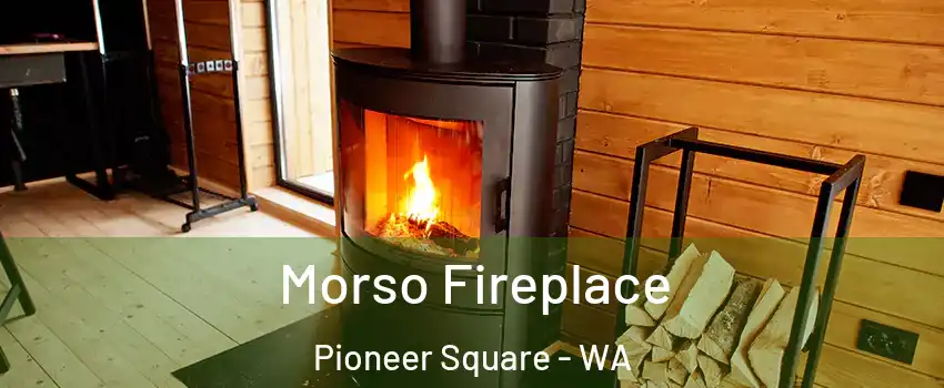 Morso Fireplace Pioneer Square - WA