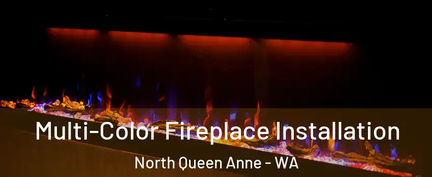 Multi-Color Fireplace Installation North Queen Anne - WA
