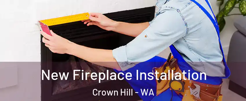 New Fireplace Installation Crown Hill - WA
