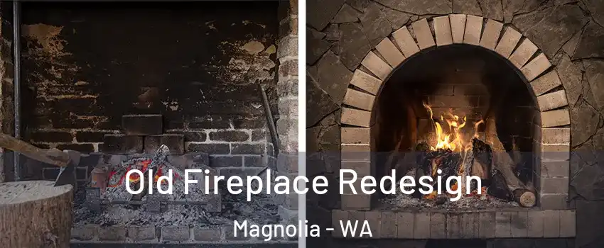 Old Fireplace Redesign Magnolia - WA