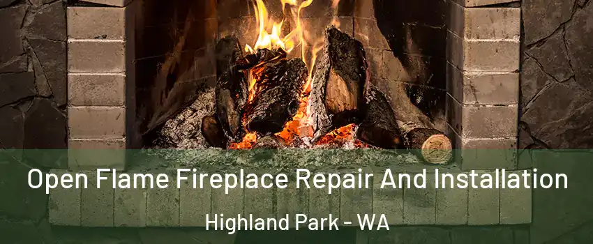 Open Flame Fireplace Repair And Installation Highland Park - WA